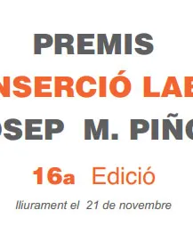 Premis a la Inserció Laboral Josep M. Piñol 2013 Premis a la Inserció Laboral Josep M. Piñol 2013