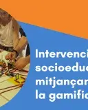 Intervenció socioeducativa mitjançant la gamificació 