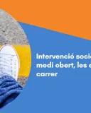  Intervenció socioeducativa a medi obert, les educadores de carrer
