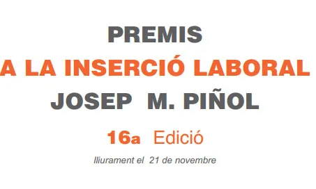 Premis a la Inserció Laboral Josep M. Piñol 2013 Premis a la Inserció Laboral Josep M. Piñol 2013
