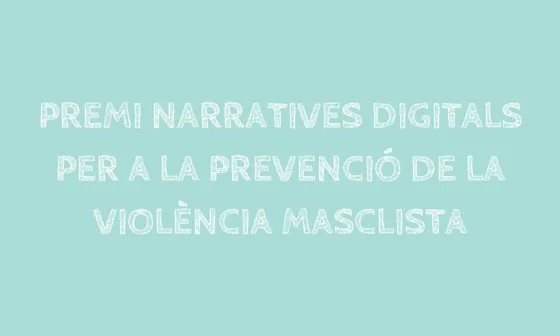 Premi Narratives digitals per a la prevenció de la violència masclista