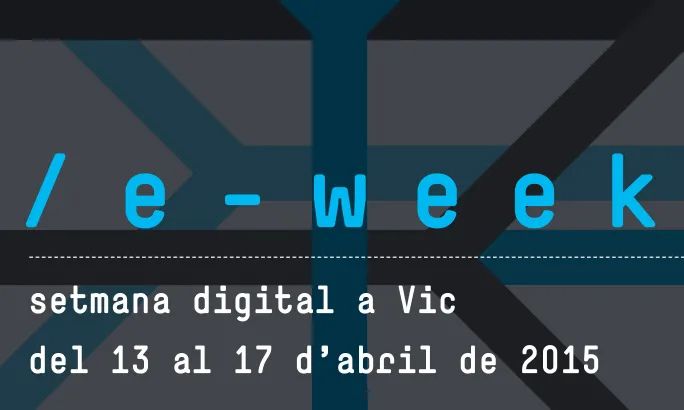 e-week 2015, setmana digital de Vic