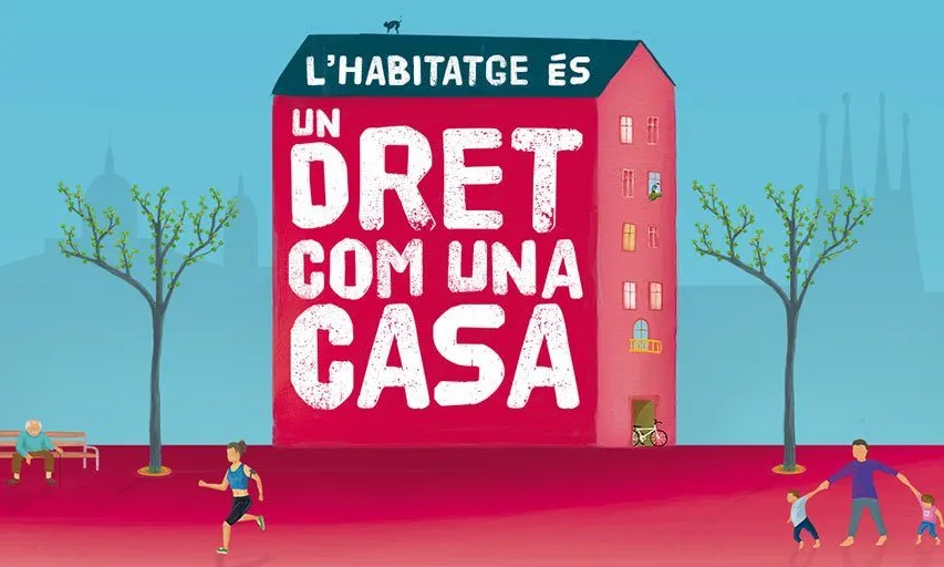 Imatge gràfica amb el lema 'L'habitatge és un dret com una casa'.