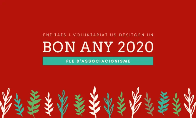 Entitats i voluntariat us desitgen un bon any 2020 ple d'associacionisme