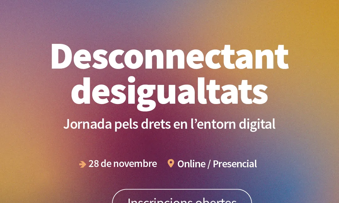 Desconnectat desigualtats. Jornada pels drets en l'entorn digital
