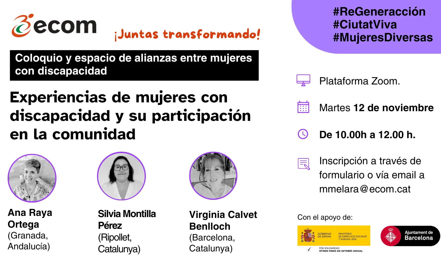 Coloquio y Espacio de Alianzas entre mujeres con discapacidad ‘Juntas transformando. Experiencias de mujeres con discapacidad y su participación en la comunidad’ Martes 12 de noviembre de 10.00 a 12.00 h. Con Ana Raya Ortega (Granada), Silvia Montilla Pérez (Ripollet, Catalunya)  y Virginia Calvet Benlloch (Barcelona, Catalunya)