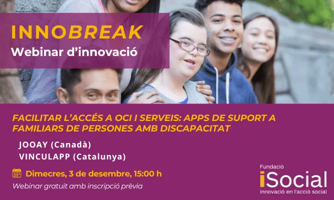 Cartell Innobreak. Webinar d'innovació. 3 de desembre a les 15 hores. Presnetarem les iniciatives Jooay (de Canadà) i VinculApp (de Catalunya). Webinar gratuït amb inscripció prèvia.
