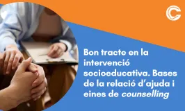 CURS EN LÍNIA: Bon tracte en la intervenció socioeducativa. Bases de la relació d’ajuda i eines de counselling