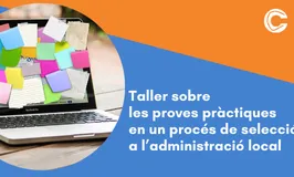 CURS ASÍNCRON: Taller sobre les proves pràctiques en un procés de selecció a l'administració local (3a ed.)