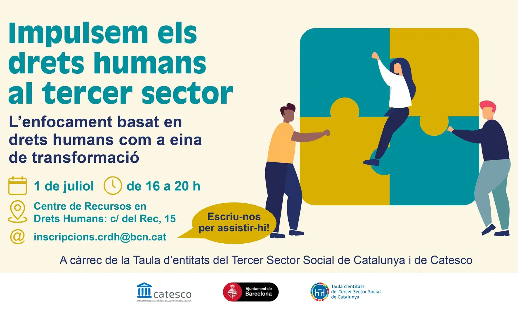 Cartell de l'acte "Impulsem els drets humans al tercer sector". També hi ha el text "L'enfocament basat en drets humans com a eina de transformació", així com la data, l'1 de juliol; i l'horari, de 16 a 20 h. A més, hi apareix l'adreça per inscriure-s'hi: inscripcions.crdh@bcn.cat. Hi ha una il·lustració en què tres persones estan cooperant per unir les quatre peces d'un trencaclosques.