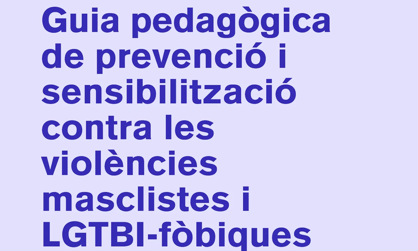 Guia pedagògica de prevenció i sensibilització contra les violències masclistes i LGTBI-fòbiques. Font: Candela Cooperativa