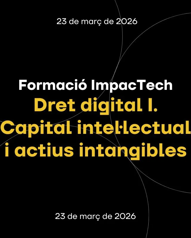 Formació ImpacTech | Dret digital I. Capital intel·lectual i actius intangibles
