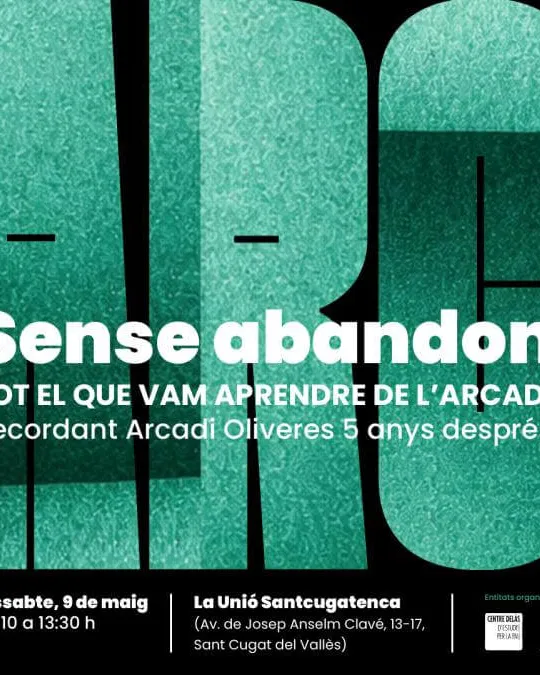 Cartell oficial de l'acte 'Sense abandonar l’esperança. Tot el que vam aprendre de l'Arcadi'