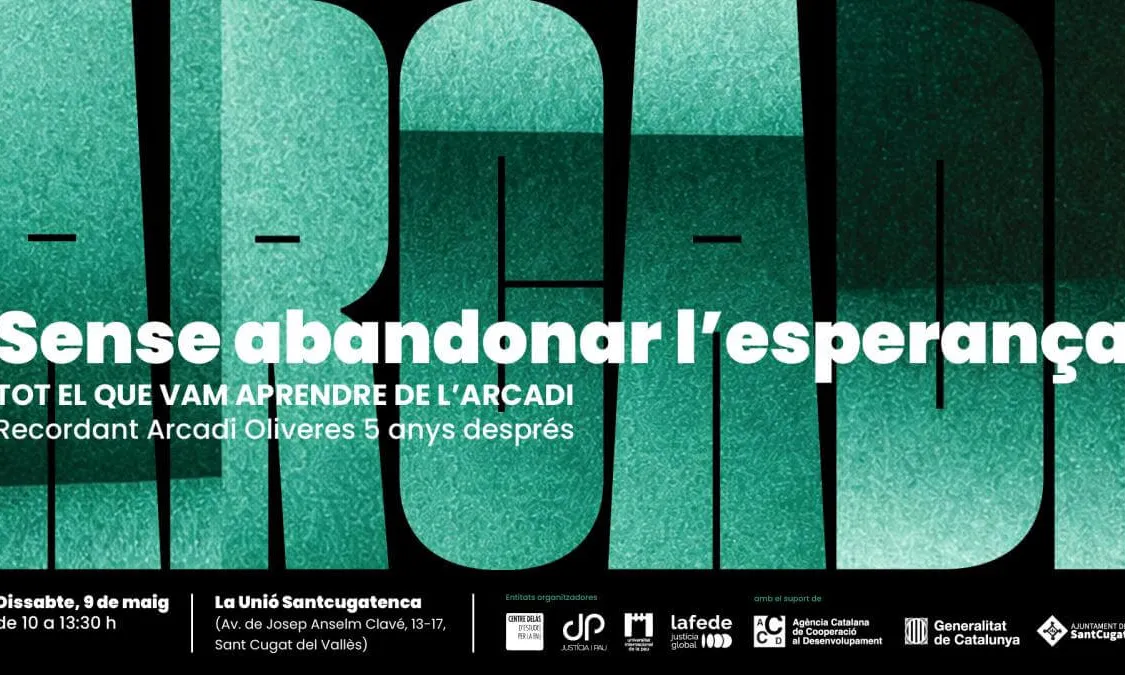 Cartell oficial de l'acte 'Sense abandonar l’esperança. Tot el que vam aprendre de l'Arcadi'